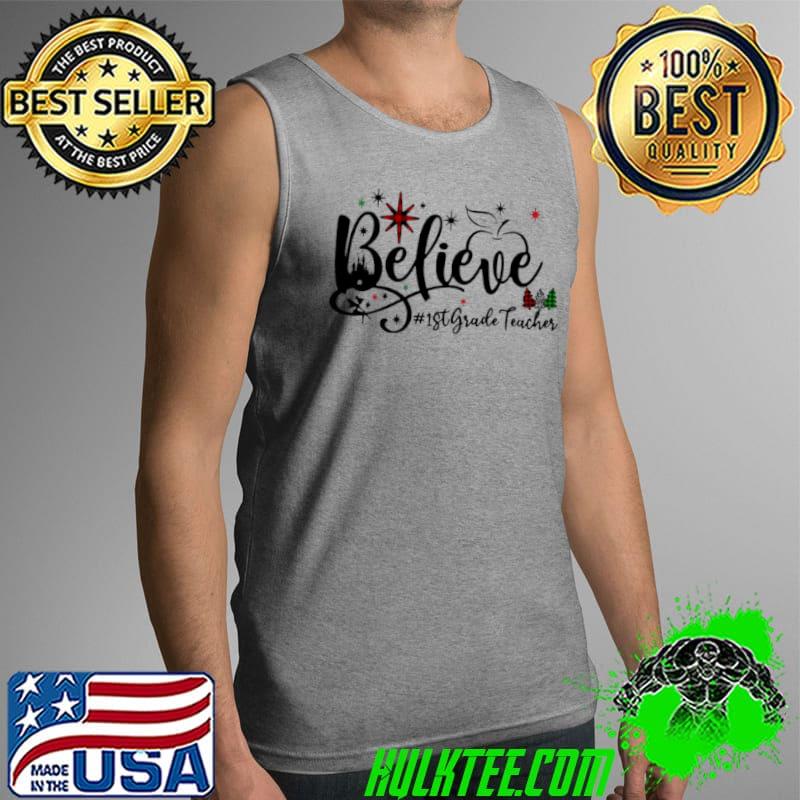 Believe 1st Grade Teacher Christmas Sweater Shirt Tank Top Believe 1st Grade Teacher Christmas Sweater Shirt Tank Top