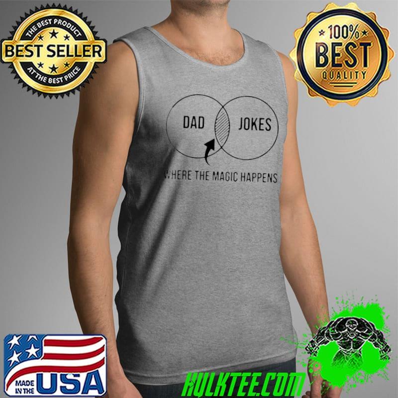 Best Cute dad jokes where the magic happens Tank Top Best Cute dad jokes where the magic happens Tank Top