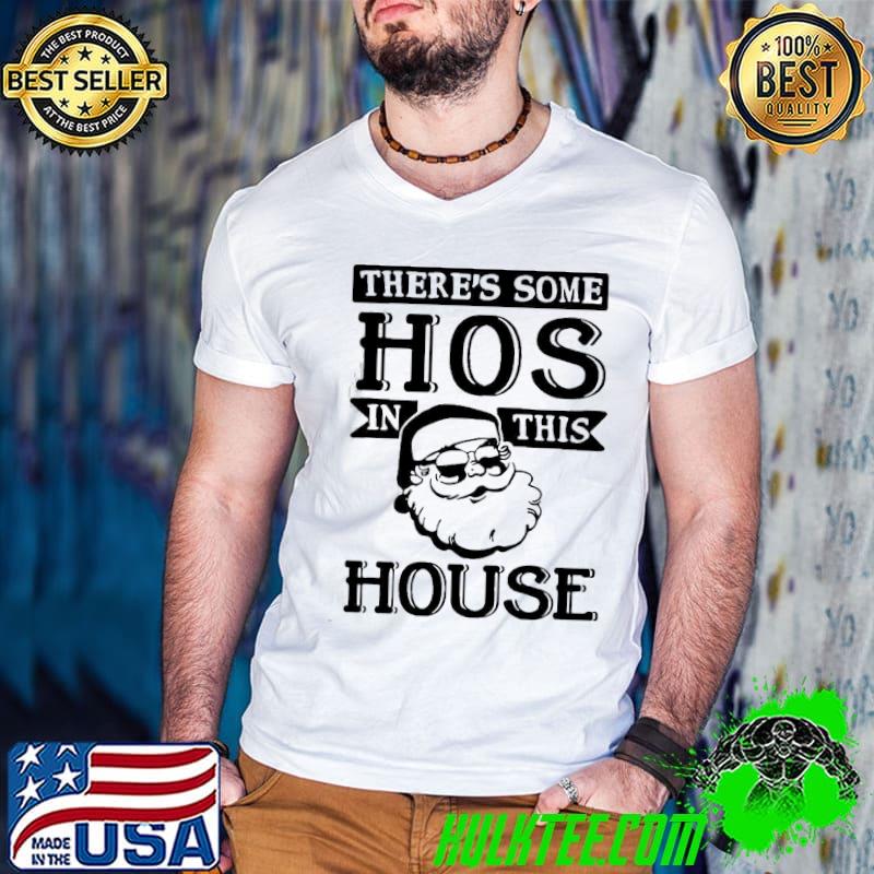 Best Cute There’s Some Hos In This House 2020 Christmas Santa Claus Shirt