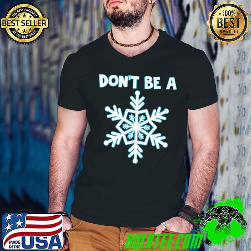 Best Don't be a snow shirt