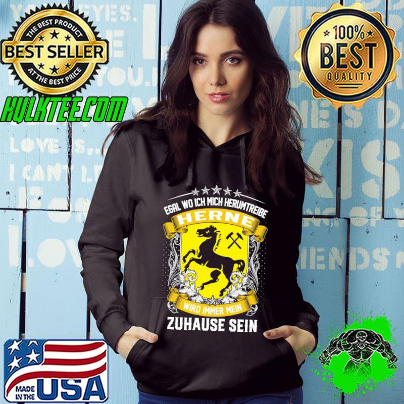 Best Egal wo ich mich herumtreibe Herne wird immer mein zuhause sein shirt