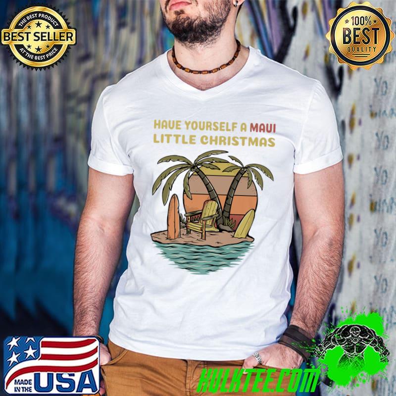 Best Funny Christmas Have Yourself A Maui Little Christmas Premium T-Shirt Best Funny Christmas Have Yourself A Maui Little Christmas Premium T-Shirt
