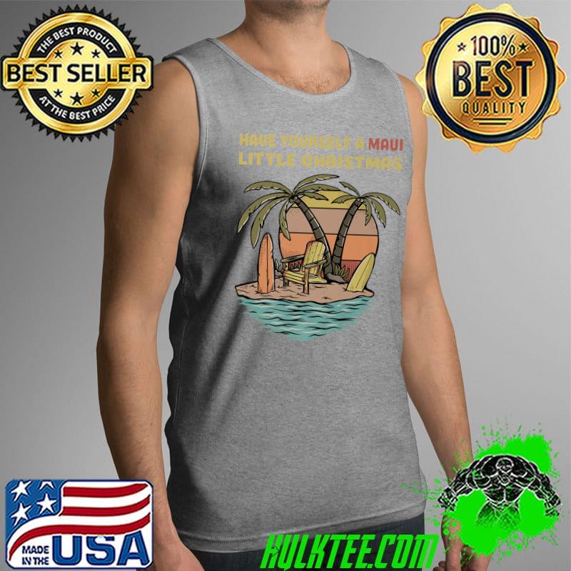 Best Funny Christmas Have Yourself A Maui Little Christmas Premium T-Shirt Tank Top Best Funny Christmas Have Yourself A Maui Little Christmas Premium T-Shirt Tank Top