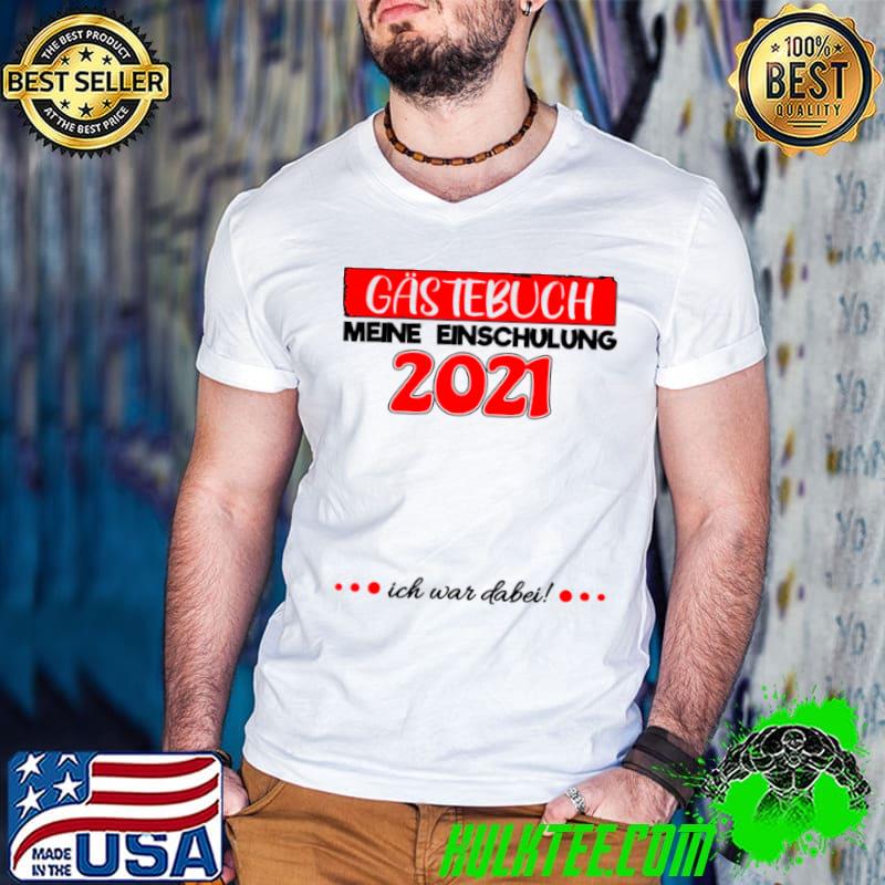 Best Guest Book My First Day of School 2021 Ich War Dabei Schulbeginn Shirt [German Language] shirt