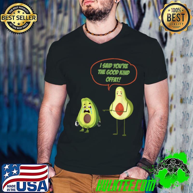 Best I said Youre The Good Kind Offat! Avocado Costume T Shirt Guys V Neck Best I said Youre The Good Kind Offat! Avocado Costume T Shirt Guys V Neck