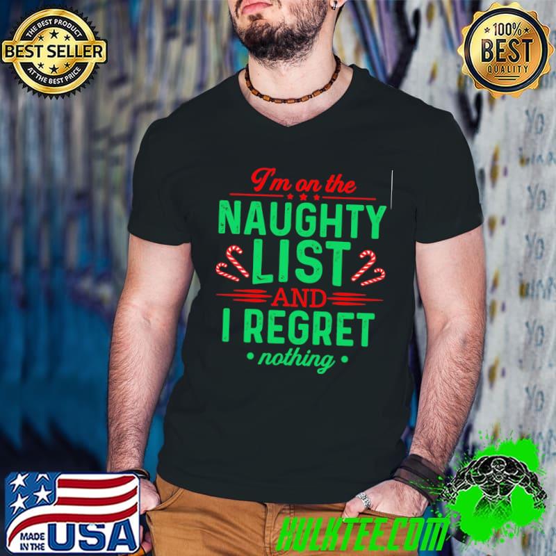 Best I'm On The Naughty List And I Regret Nothing Candy Christmas Shirt