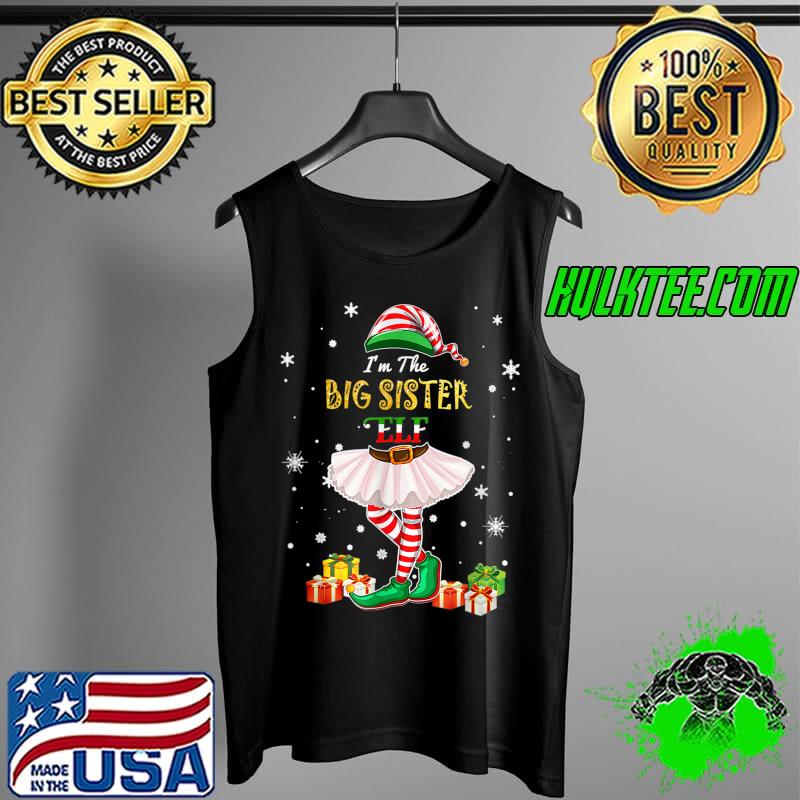 Best I'm The Big Sister Elf T-Shirt Matching Christmas Costume T-Shirt Tank Top Best I'm The Big Sister Elf T-Shirt Matching Christmas Costume T-Shirt Tank Top