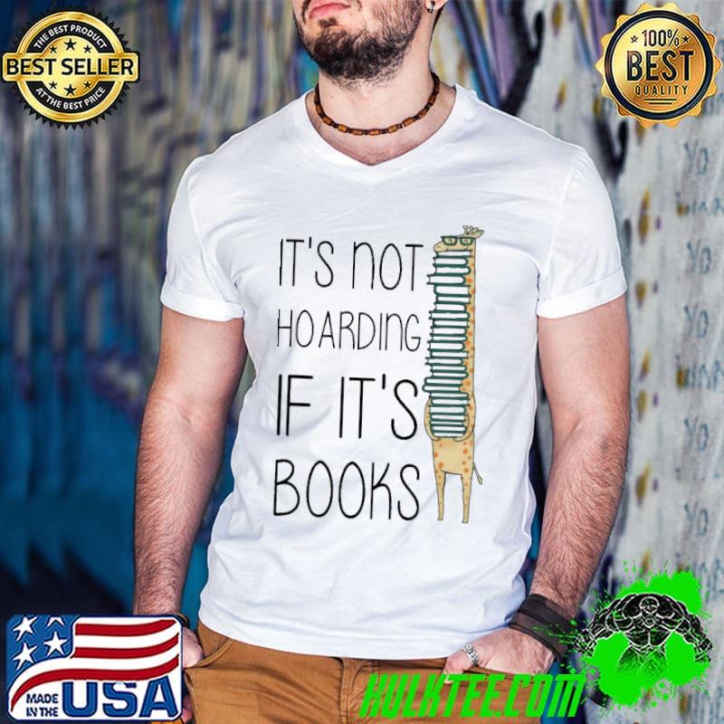 Best It's Not Hoarding If It's Books Shirt