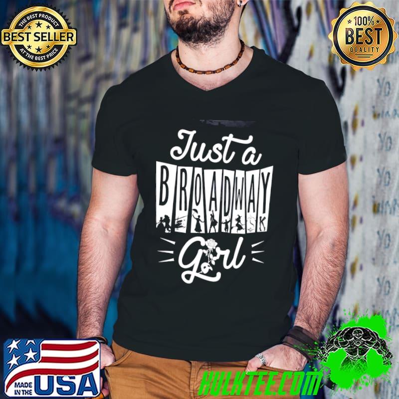 Best Just A Broadway Girl shirt