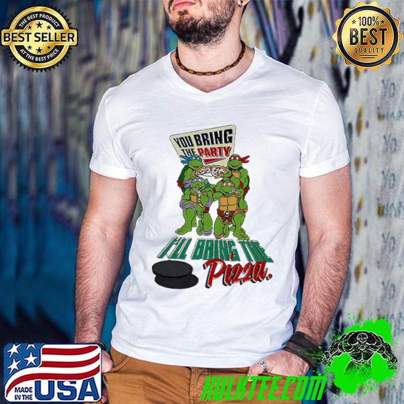 Best Ninja Turtles You Bring the Party I’ll Bring the Pizza shirt