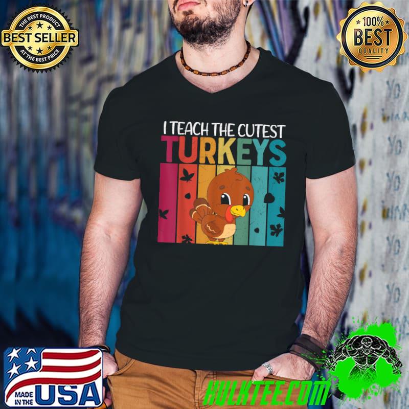 Best Thanksgiving I Teach The Cutest Turkey Funny Vintage T-Shirt