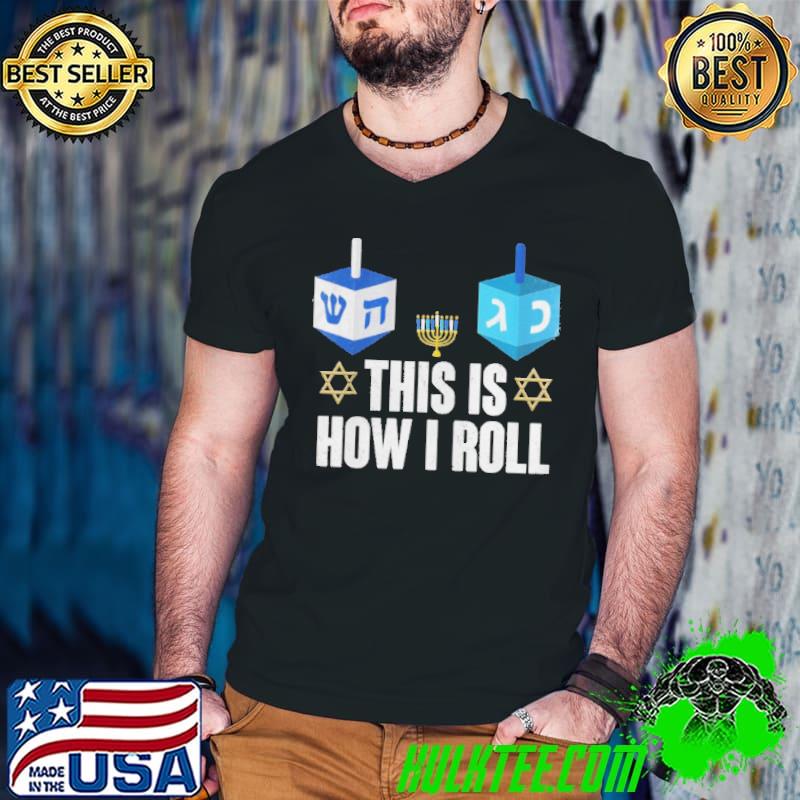 Best This Is How I Roll Shirt Hanukkah Dreidel Chanukah Jewish Shirt
