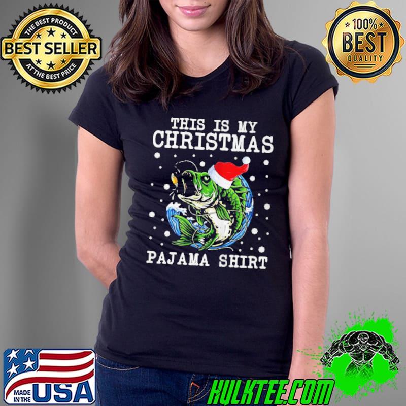 Best This is my christmas pajama fishing xmas pjs dad Ladies Tee Best This is my christmas pajama fishing xmas pjs dad Ladies Tee