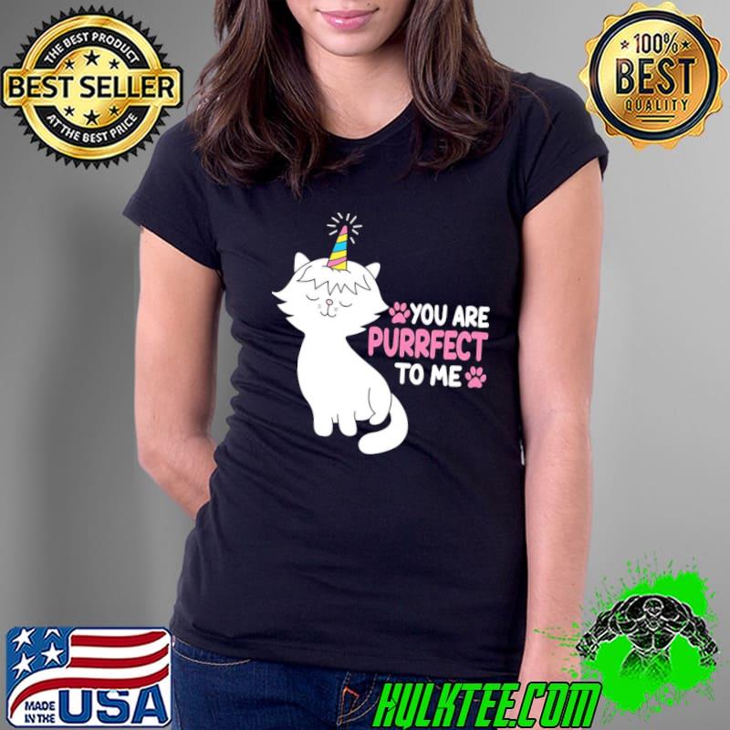 Best To Me You Are Purrfect Cute Cat Unicorn Unisex T-Shirt Ladies Tee Best To Me You Are Purrfect Cute Cat Unicorn Unisex T-Shirt Ladies Tee