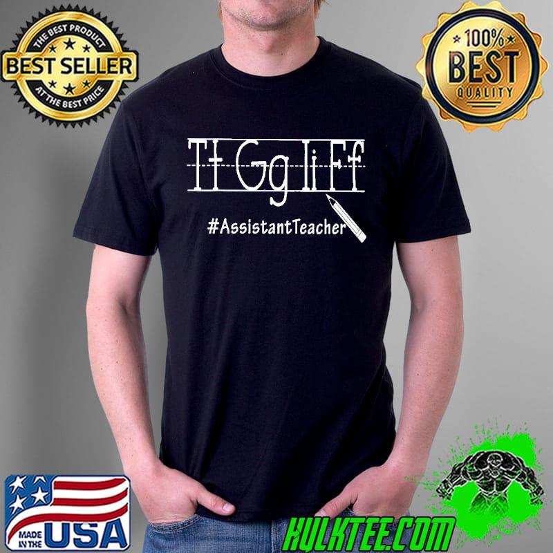 Best Tt Gg Ii Ff Assistant Teacher Shirt Unisex Best Tt Gg Ii Ff Assistant Teacher Shirt Unisex
