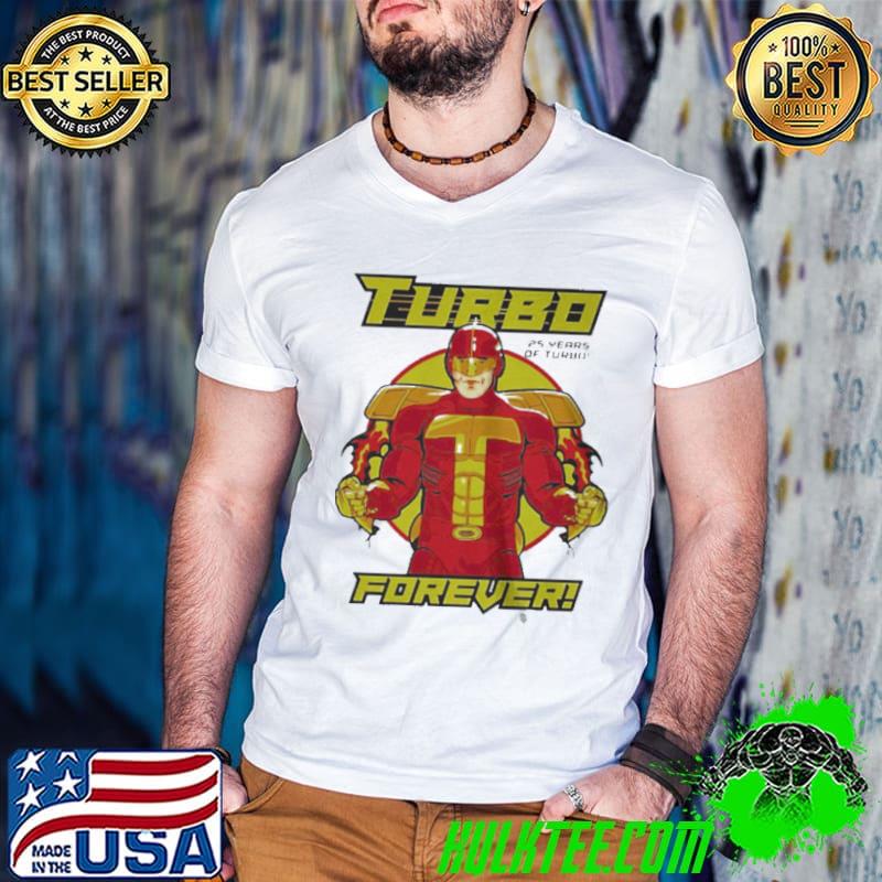 Best Turbo man 25 years of turbo forever shirt