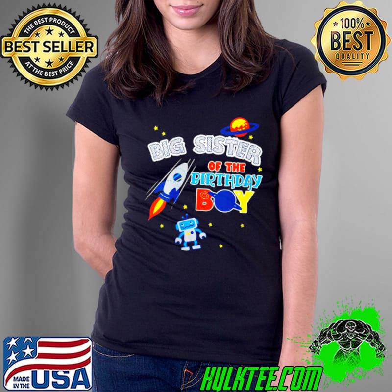 Big Sister Of The Birthday Boy Space Matching Family Shirt Ladies Tee Big Sister Of The Birthday Boy Space Matching Family Shirt Ladies Tee