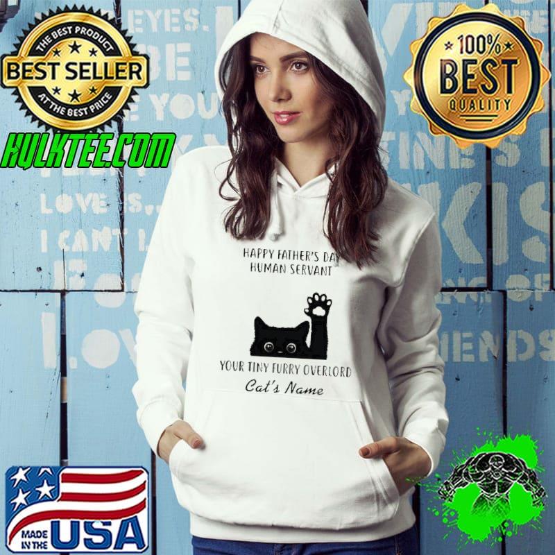 Black Cat Happy Father’s Day Human Servant Your Tiny Furry Overlord Cat’s Name T-shirt