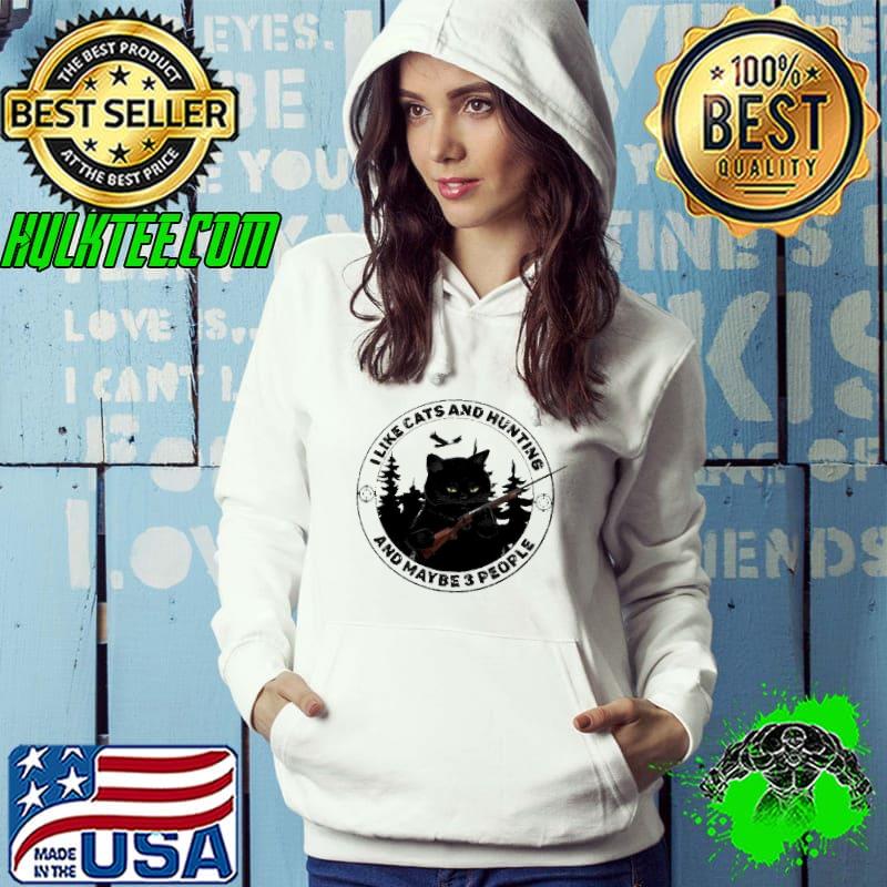 Black Cat I Like Cats And Hunting And Maybe 3 People T-shirt
