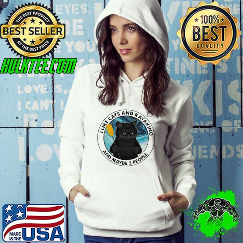 Black Cat I Like Cats And Kayaking And Maybe 3 People T-shirt