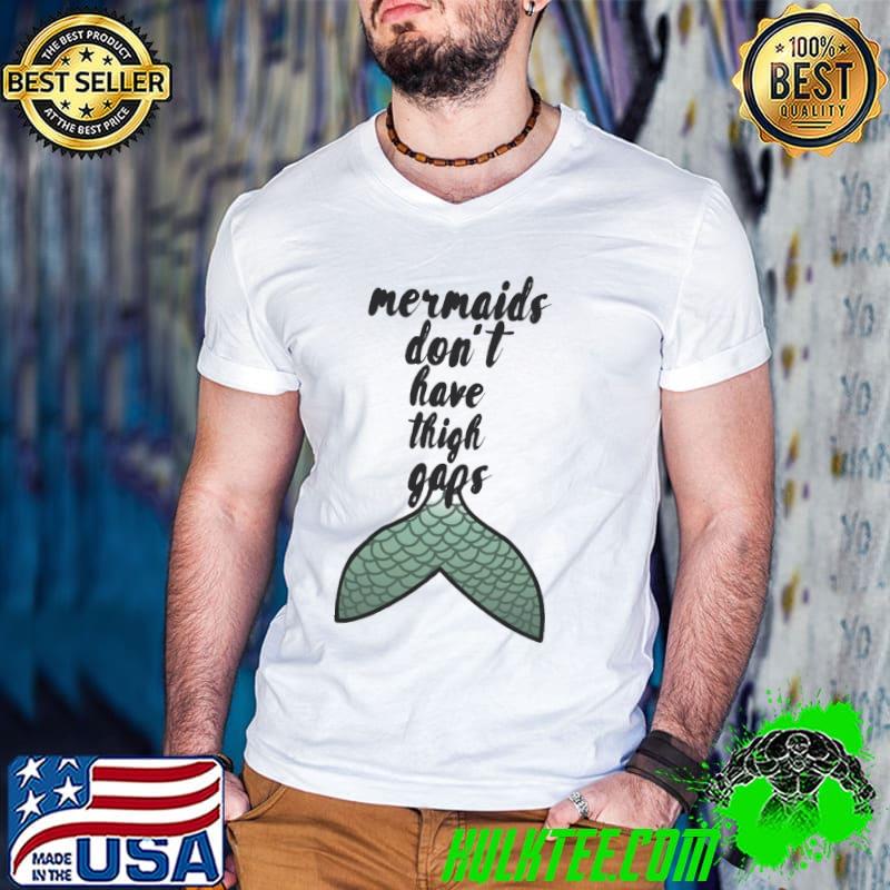 Body Positivity Mermaids Don_t Have Thigh Gaps Slogan T-Shirt Body Positivity Mermaids Don_t Have Thigh Gaps Slogan T-Shirt