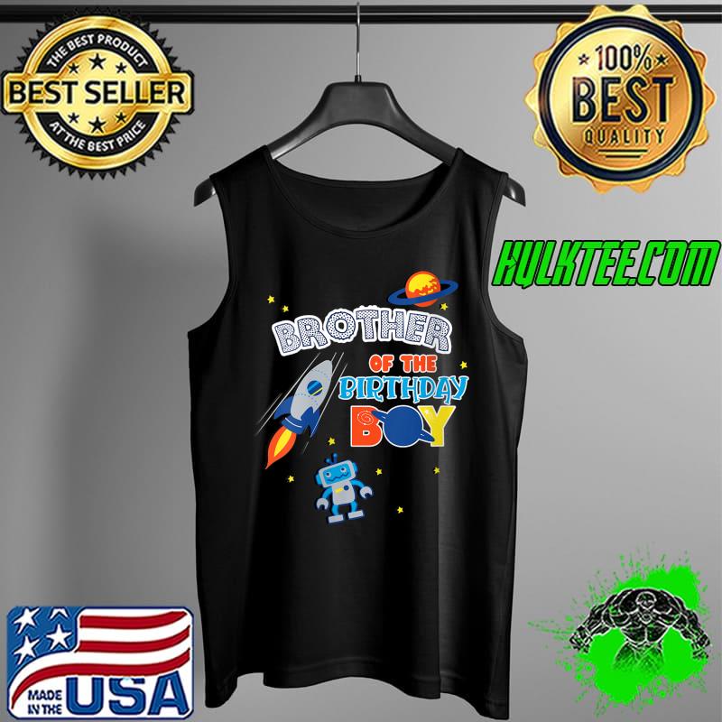 Brother Of The Birthday Boy Space Theme Matching Family T- Tank Top Brother Of The Birthday Boy Space Theme Matching Family T- Tank Top
