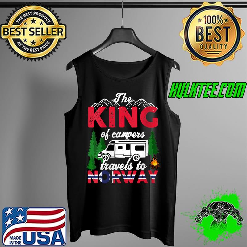 Camping Norway The King Of Campers Is Traveling On Vacation T-Shirt Tank Top Camping Norway The King Of Campers Is Traveling On Vacation T-Shirt Tank Top