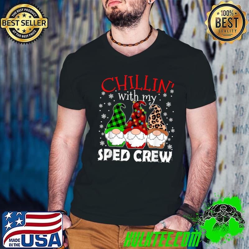Chillin With My Gnomie Sped Crew Christmas Matching Teacher T-Shirt