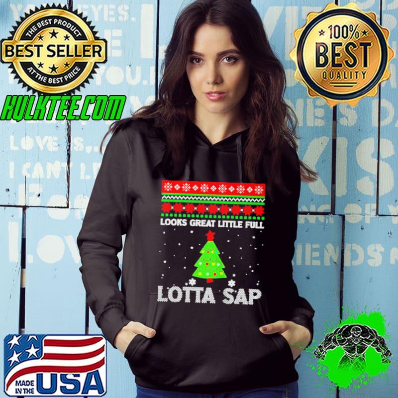 Christmas tree looks great little full lotta sap shirt
