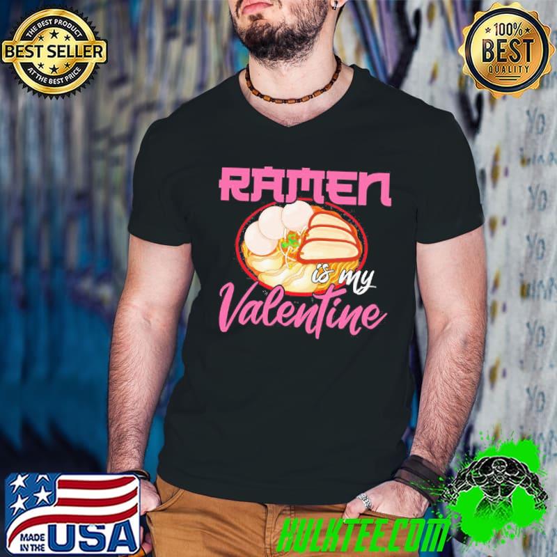 Cute ramen is my Valentine cute anime kawaiI Valentines day 2021 shirt