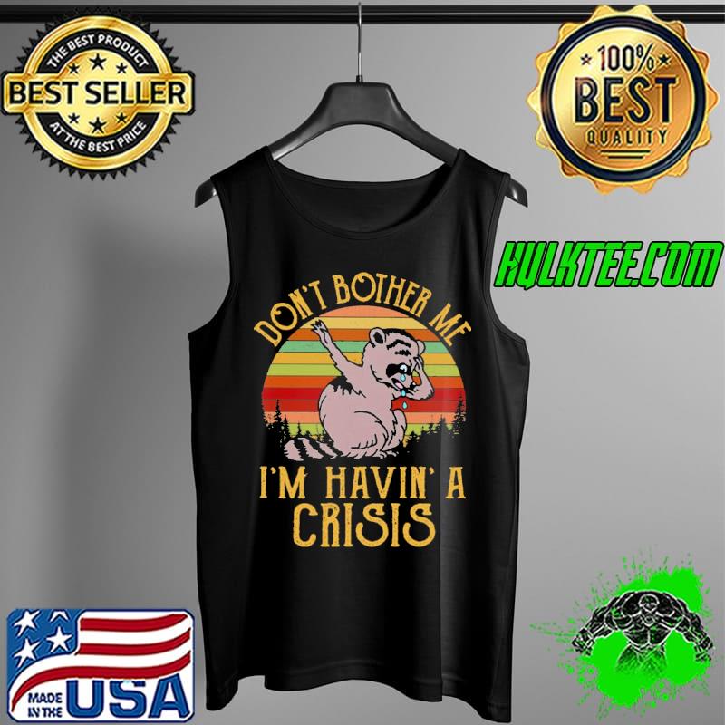 Dont bother me im havin a crisis vintage sunset Tank Top Dont bother me im havin a crisis vintage sunset Tank Top