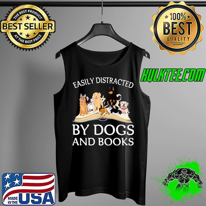 Easily Distracted By Dogs And Books Shirt Tank Top Easily Distracted By Dogs And Books Shirt Tank Top