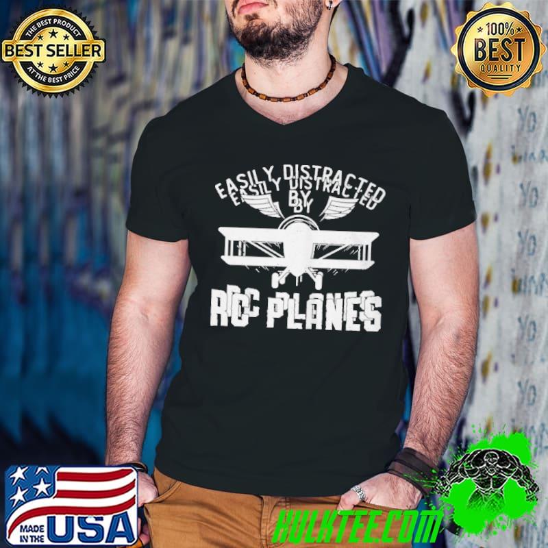 Easily distracted by rc planes model airplane pilot rc plane shirt Easily distracted by rc planes model airplane pilot rc plane shirt