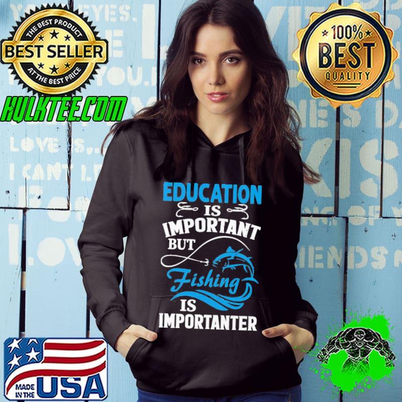 Fishing Is Importanter Shirt