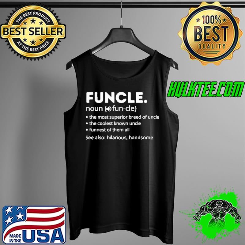 Funcle Uncle THe Most Superior Breed Of Uncle Shirt Tank Top Funcle Uncle THe Most Superior Breed Of Uncle Shirt Tank Top
