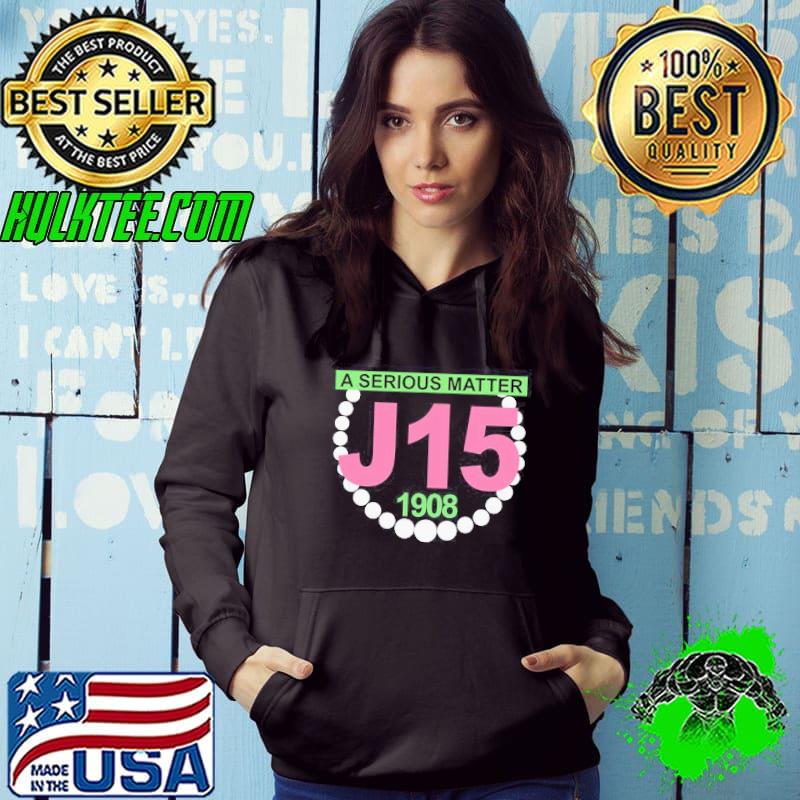 Funny A Serious Matter J15 1908 Shirt Hoodie Funny A Serious Matter J15 1908 Shirt Hoodie