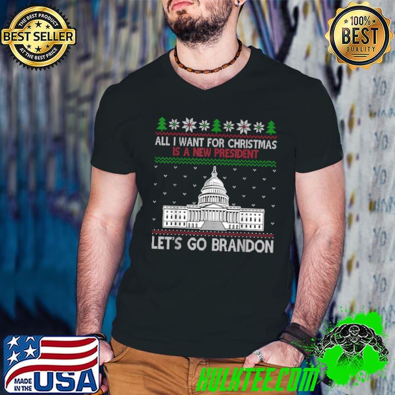 Funny All I Want For Christmas Is A New President Let's Go Bradon T-Shirt