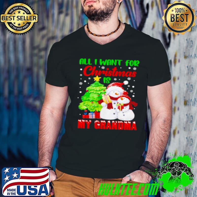 Funny All I want for christmas is my grandma shirt