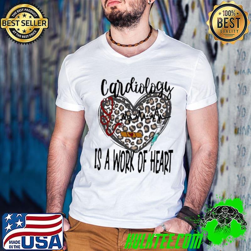 Funny Cardiology Is A Work Of Heart Leopard Unisex T-Shirt