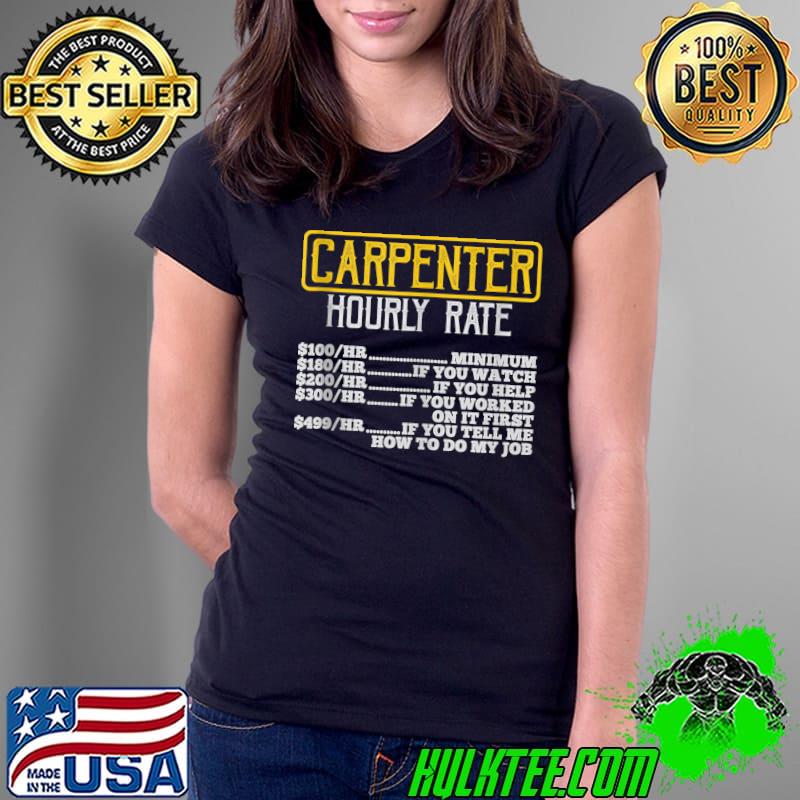Funny Carpenter hourly rate woodworker hourly rate table T- Ladies Tee Funny Carpenter hourly rate woodworker hourly rate table T- Ladies Tee
