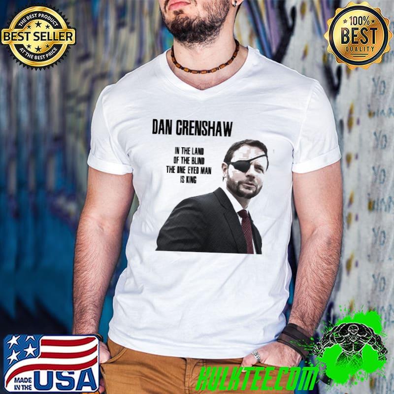 Funny Dan Crenshaw In The Land Of The Blind Unisex T-Shirt