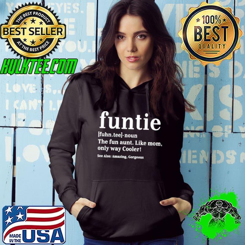 Funny Definition funtie the fun aunt like mom only way cooler shirt