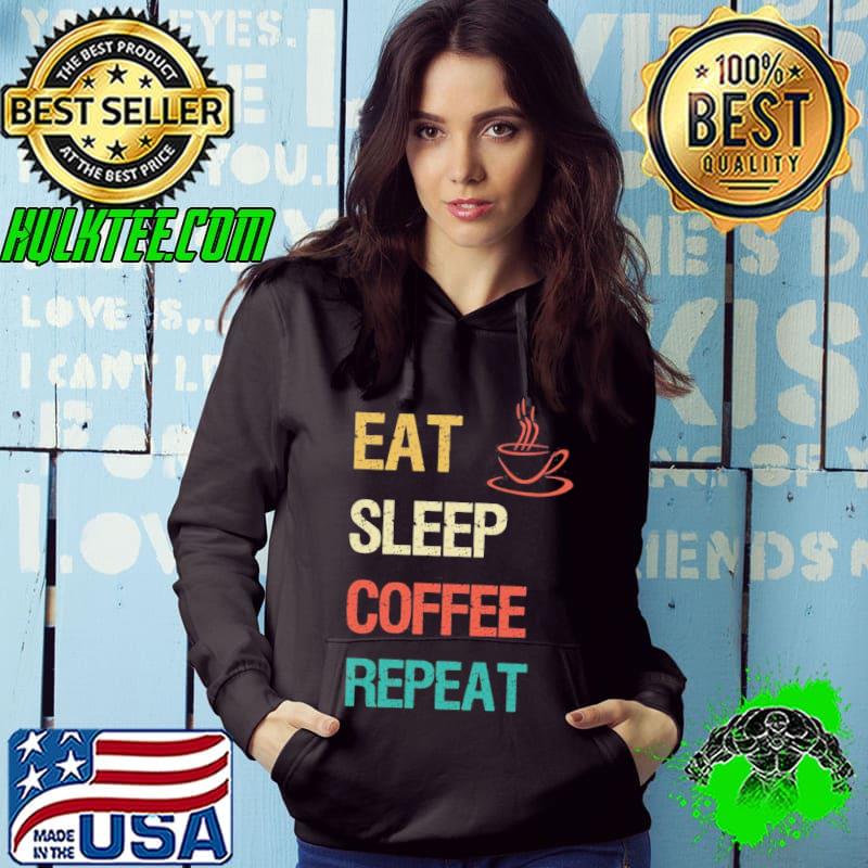 Funny eat sleep coffee repeat shirt