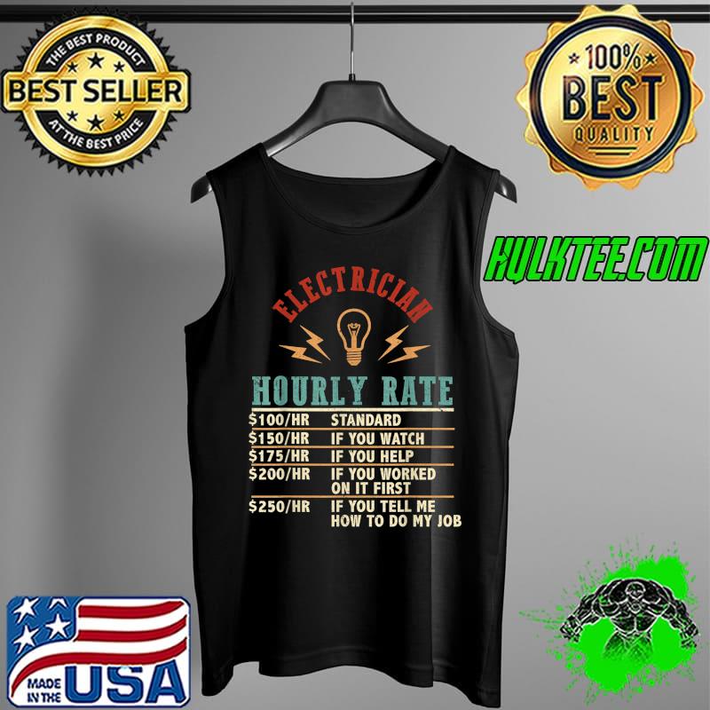 Funny Electrician Hourly Rate Labor Co-Workers Vintage T-Shirt Tank Top Funny Electrician Hourly Rate Labor Co-Workers Vintage T-Shirt Tank Top
