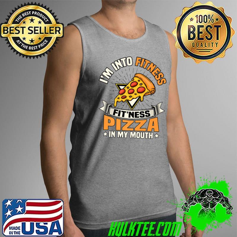 Funny Foodie Food Meme I'm Into Fitness Pizza In My Mouth Premium T-Shirt Tank Top Funny Foodie Food Meme I'm Into Fitness Pizza In My Mouth Premium T-Shirt Tank Top