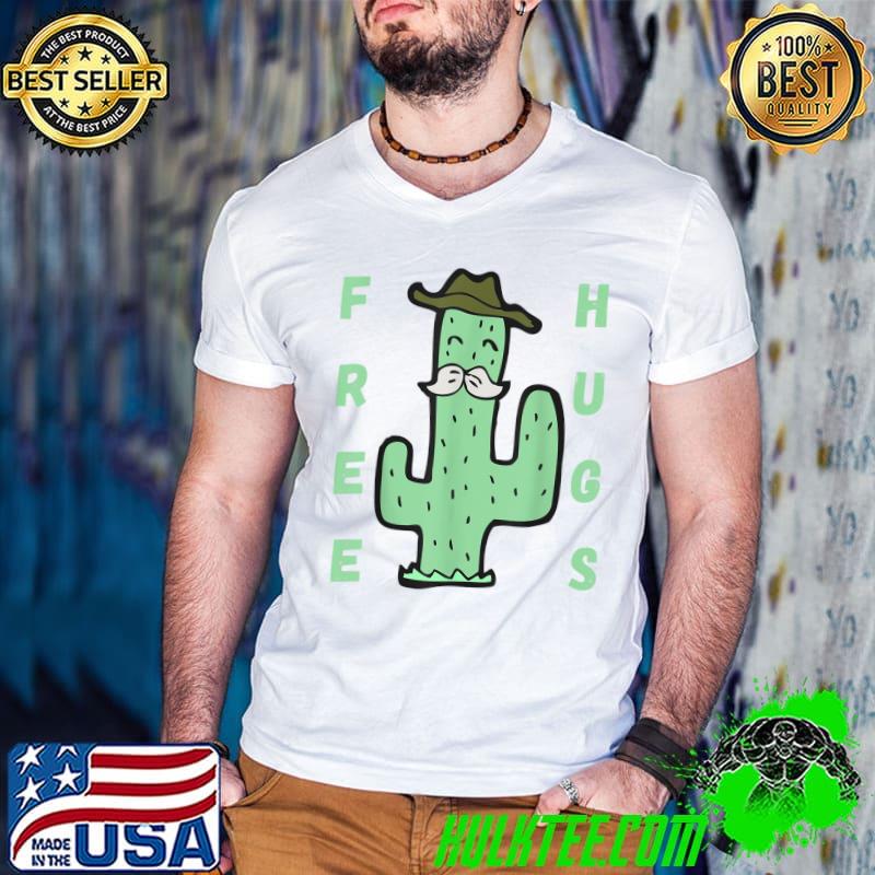 Funny Funny Desert Cactus Cowboy Hat Mustache Free Hugs Sarcastic T-Shirt