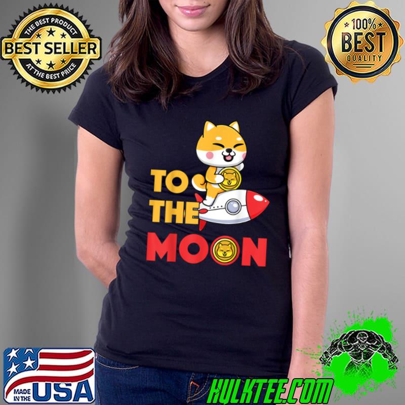 Funny Funny Shiba Inu Coin Tee To The Moon Shib Cryptocurrency T Shirt Ladies Tee Funny Funny Shiba Inu Coin Tee To The Moon Shib Cryptocurrency T Shirt Ladies Tee