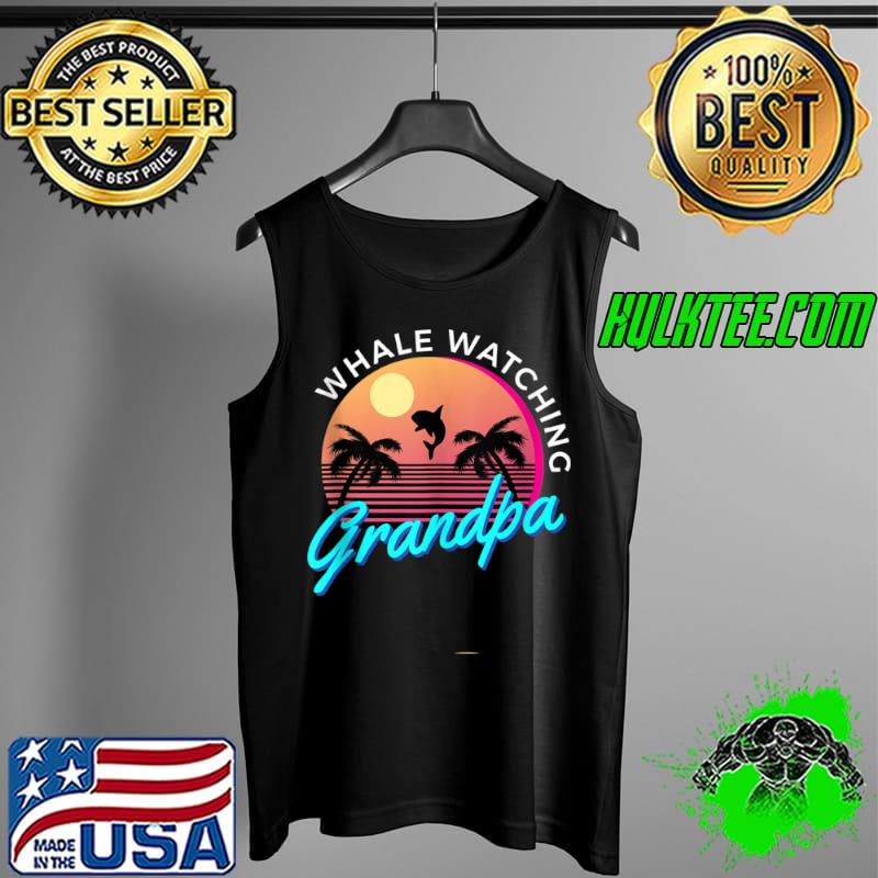 Funny Funny Whale Watching Grandpa Ocean Water Marine Biology Orca Tank Top Tank Top Funny Funny Whale Watching Grandpa Ocean Water Marine Biology Orca Tank Top Tank Top