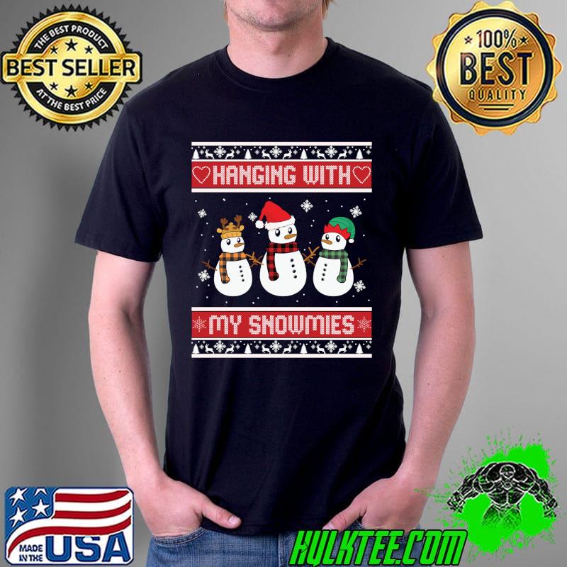 Funny Hanging With My Snowmies Funny Snowman Ugly Christmas T- Unisex Funny Hanging With My Snowmies Funny Snowman Ugly Christmas T- Unisex