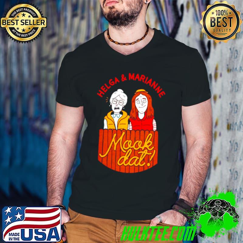 Funny Helga and marianne mook dat shirt Funny Helga and marianne mook dat shirt